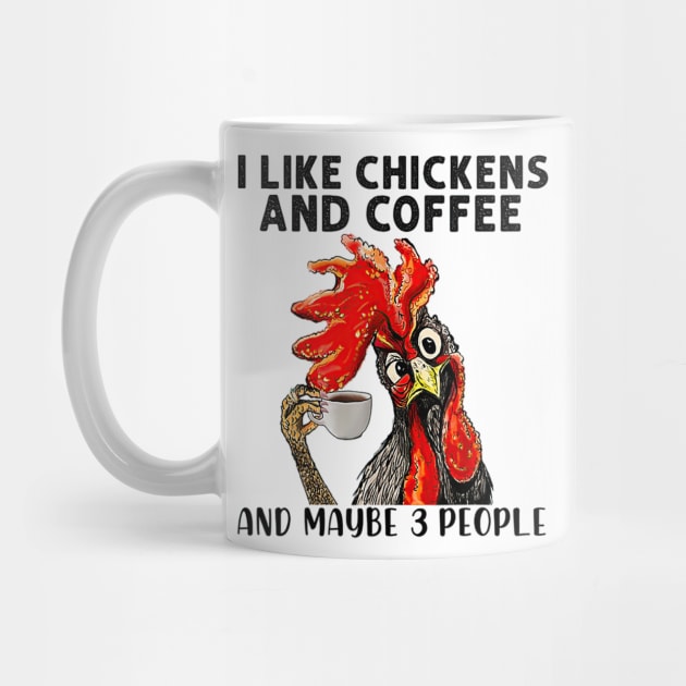 Funny I Like Coffee My Chickens and Maybe 3 People Gift Idea Joke by cobiepacior